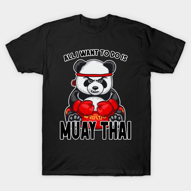 Muay Thai Panda All I Want To Do Is Cute Bear Boxer T-Shirt by Grandeduc